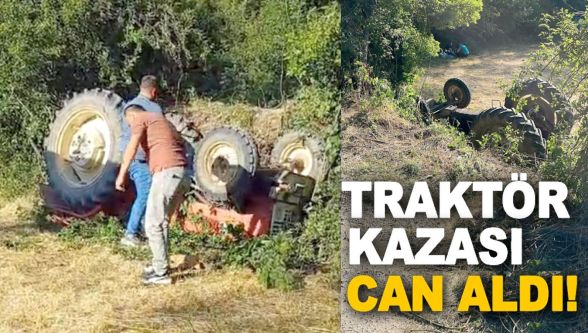 Traktör kazasında sürücü hayatını kaybetti