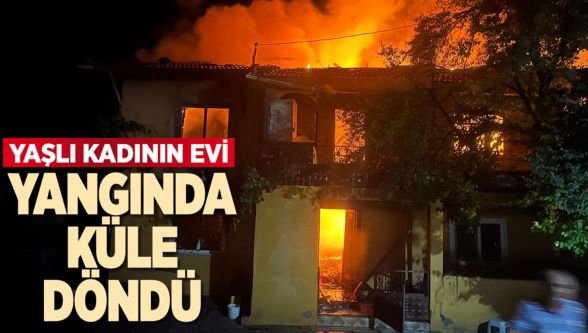Yaşlı kadının 2 katlı evi küle döndü
