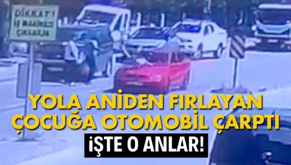 Yola aniden çıkan 7 yaşındaki çocuğa otomobil çarptı: O anlar, güvenlik kamerasına yansıdı
