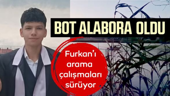 Bot alabora oldu: 18 yaşındaki Furkan kayıp