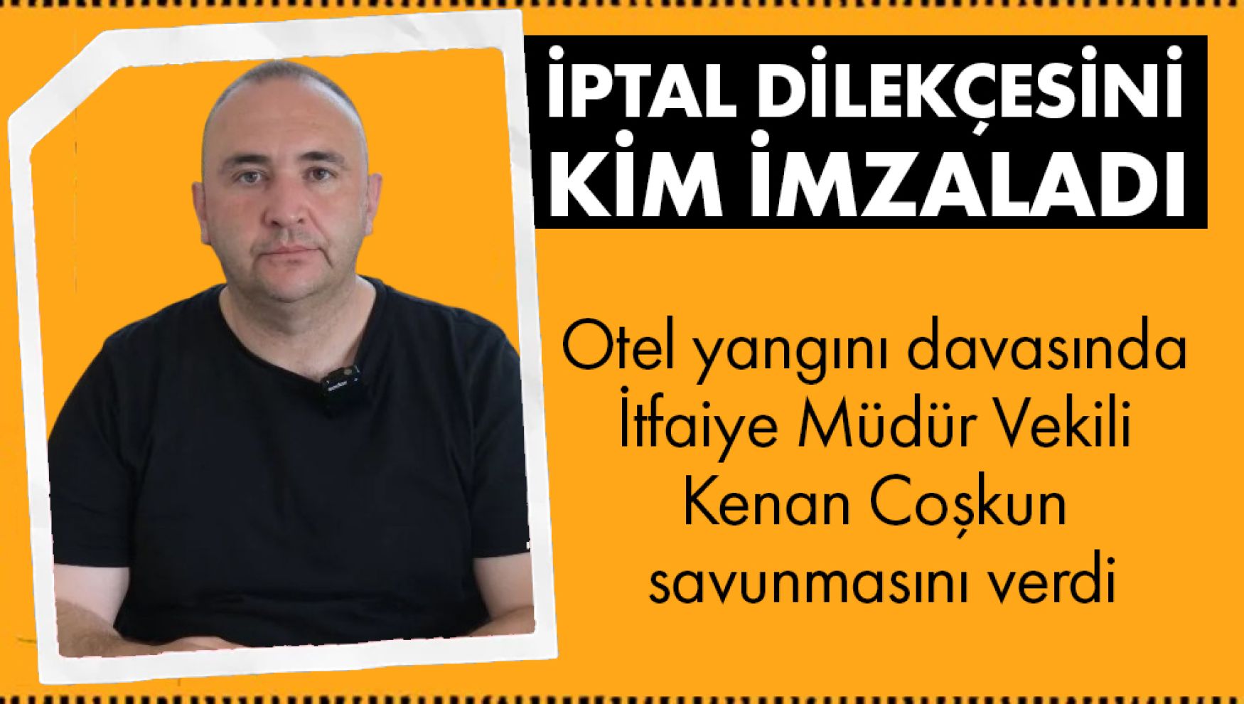 Otel yangını davasında İtfaiye Müdür Vekili Coşkun savunmasını verdi