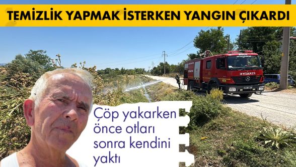 Çöpleri yakmak isterken kendini de yaktı