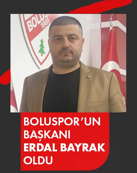 Boluspor'da yeni başkan Erdal Bayrak oldu