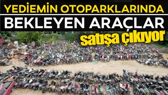 Yediemin otoparklarında bekleyen araçlar satışa çıkıyor