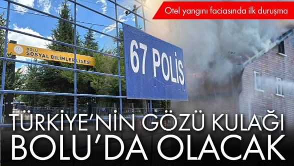 Otel yangını faciasında ilk duruşmada gözler Bolu'da olacak