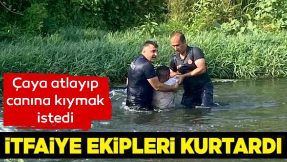 Çaya atlayan şahsı ekipler son anda kurtardı
