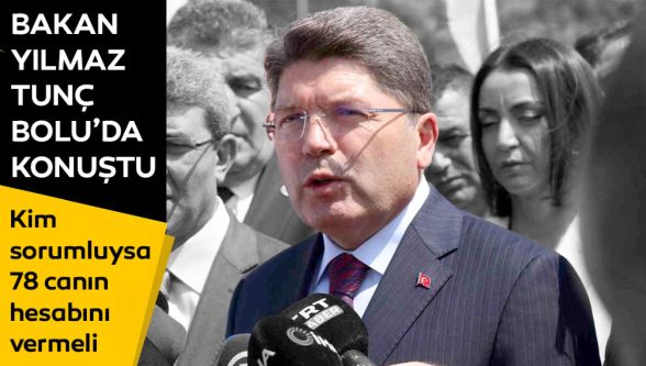 Adalet Bakanı Tunç 'sorumlular 78 kişinin hesabını verecek' dedi