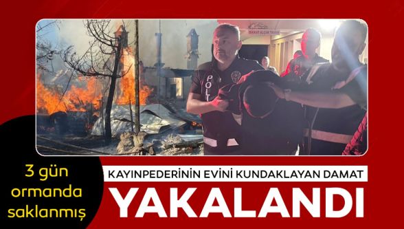 3 gün ormanda saklanan kundakçı damat şehir merkezinde yakalandı