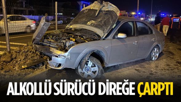 Alkollü sürücü direğe çarptı: 1 yaralı