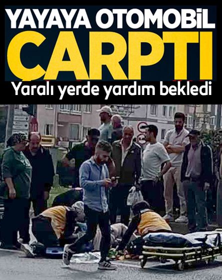 Yolun karşısına geçmek isteyen yayaya otomobil çarptı