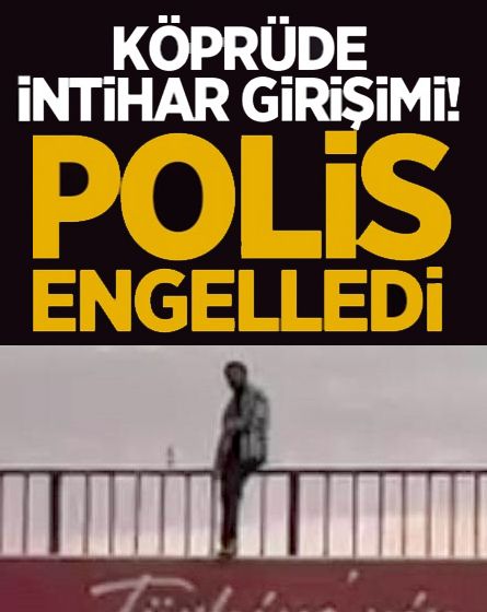Köprüye çıkan şahsı polis ikna etti