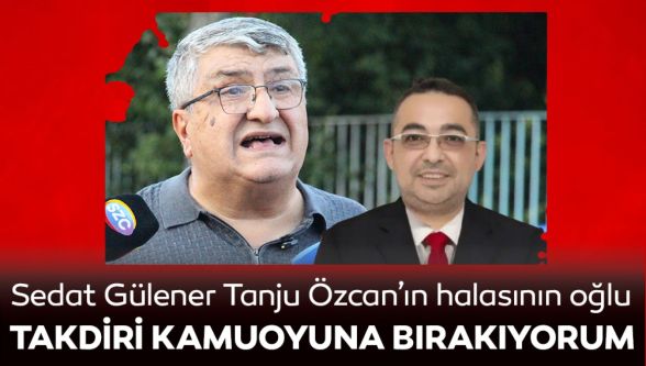 Yüksel Gültekin'den hala oğlu tepkisi