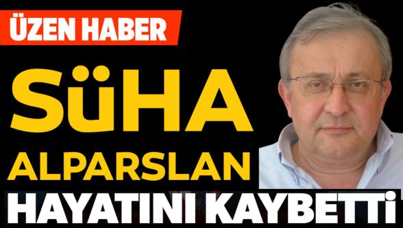 Süha Alparslan hayatını kaybetti