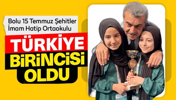 Bolu 15 Temmuz Şehitler İmam Hatip Ortaokulu Türkiye birincisi oldu