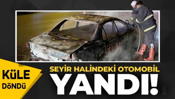 TEM'de seyir halindeki otomobil alev alev yandı