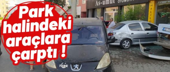 Park halindeki 2 araca çarpıp asılı kaldı: Sürücü olay yerinden kaçtı