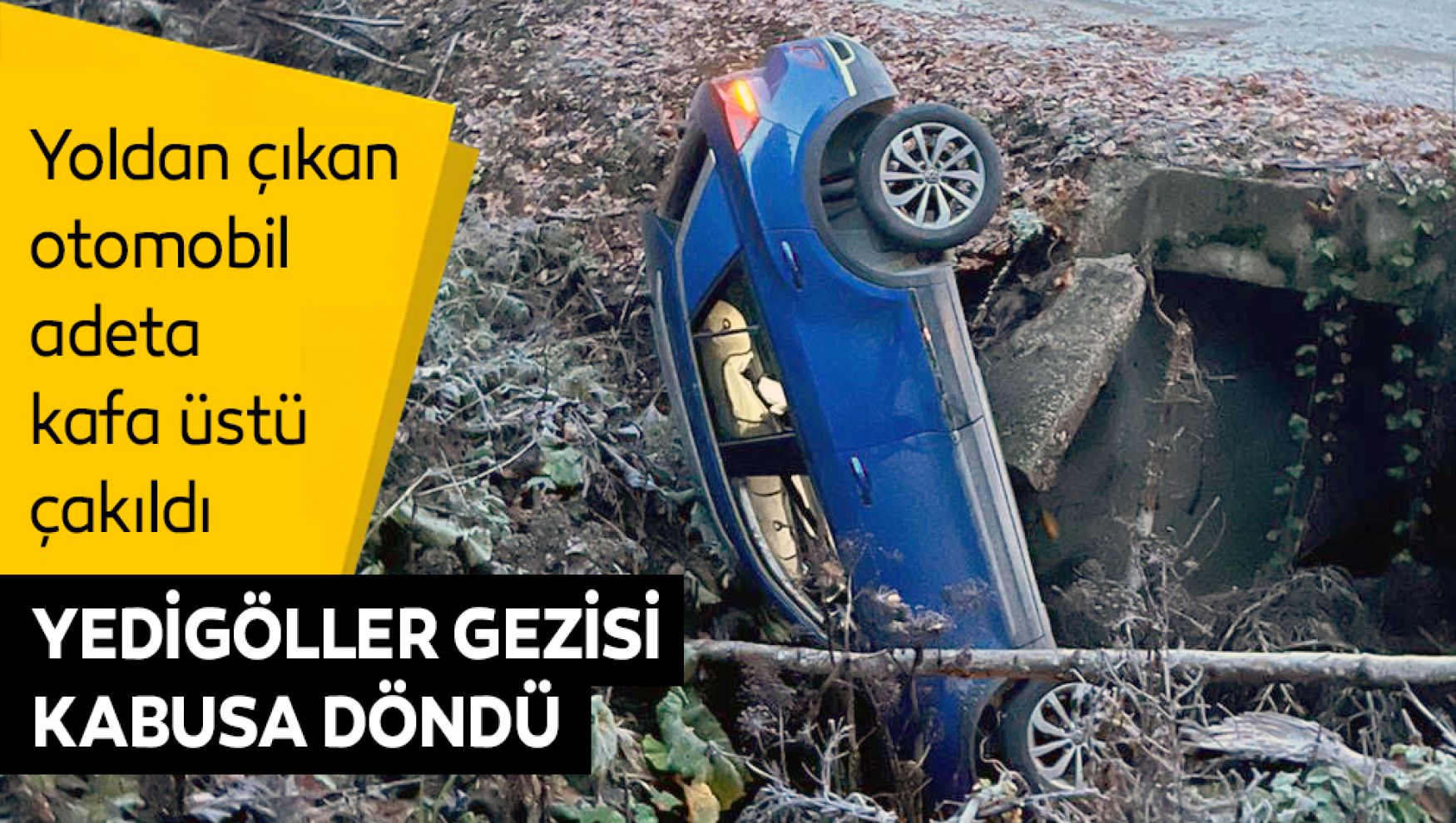 Yedigöller gezisi kabusa döndü