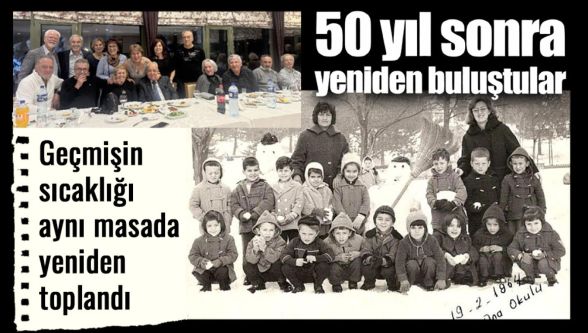 50 yıl sonra bir araya geldiler