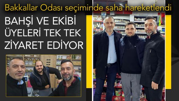 Bolu Bakkallar Odası seçiminde saha hareketlendi: Ergün Bahşi üyeleri tek tek ziyaret ediyor