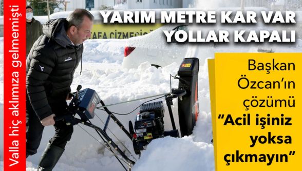 Bolu'da 50 santimetre kar, yollar kapalı: Başkanın çözümü “Acil işiniz yoksa çıkmayın”