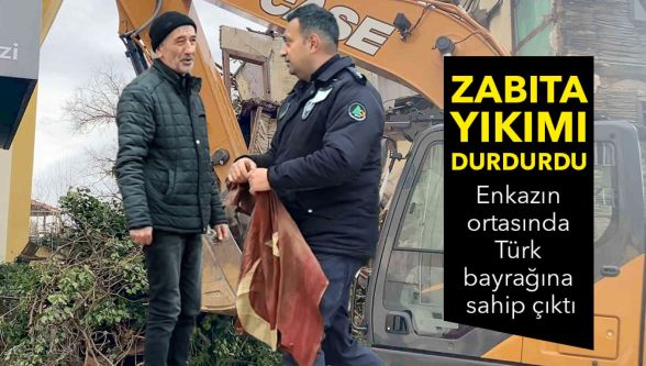 Bolu'da yıkım durdu, Türk bayrağı için kepçeye çıktı