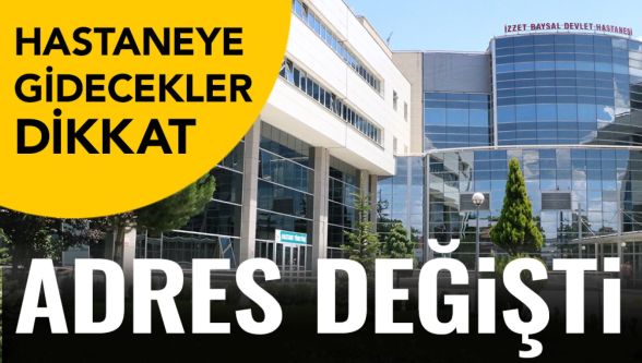 İzzet Baysal Devlet Hastanesi'nde önemli düzenleme: Acil ve poliklinikler taşınıyor