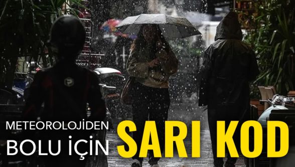 Bolu için sarı kodlu meteorolojik uyarı yapıldı
