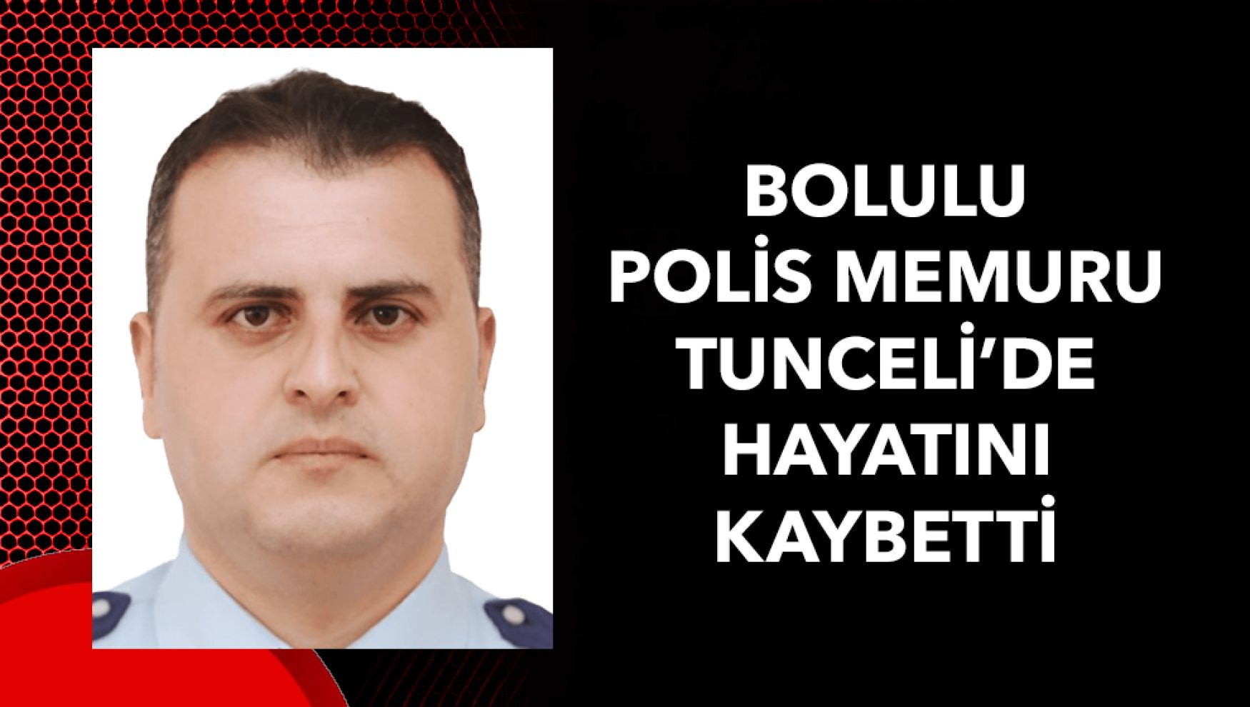Bolulu polis memuru Erhan Orhan kalp krizi sonucu hayatını kaybetti