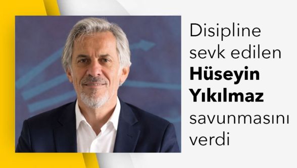 Disipline sevk edilen Hüseyin Yıkılmaz'dan savunma yaptı