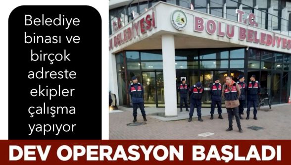 Bolu'da dev operasyon başladı
