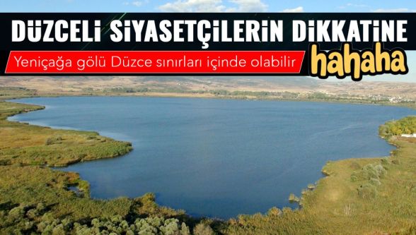 Yeniçağa Gölü aslında Düzce'nindi… kıtalar kayınca Bolu'da kaldı!