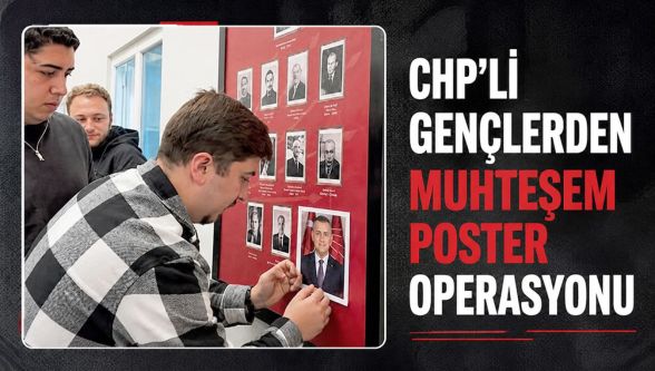 CHP'li gençlerden muhteşem poster operasyonu