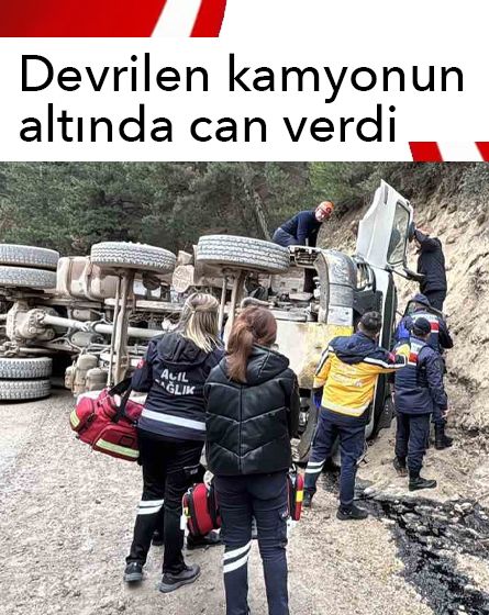 Bolu'da feci kaza: Devrilen kamyonun altında can verdi