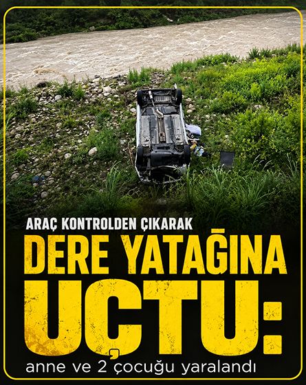 Kontrolden çıkan araç dere yatağına uçtu: Anne ve 2 çocuğu yaralandı