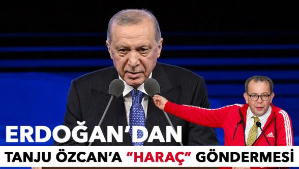 Erdoğan'dan Tanju Özcan'a “haraç” göndermesi