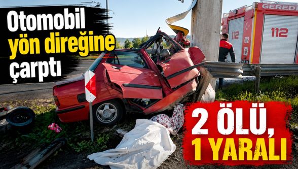 Yön direğine çarpan otomobilde can pazarı: 2 ölü, 1 ağır yaralı