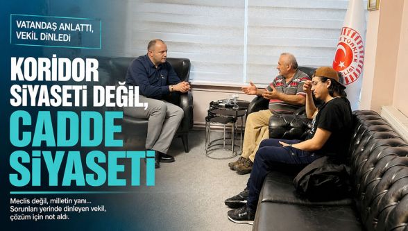 Ankara'da değil, vatandaşın yanında