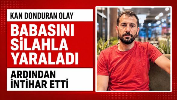 Babasını vurdu, ardından yaşamına son verdi