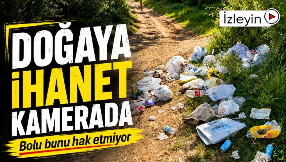 Bolu'nun ciğerlerine çöp döktüler!