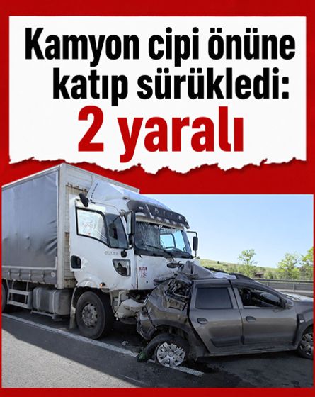 Kamyon cipi önüne katıp sürükledi: 2 yaralı