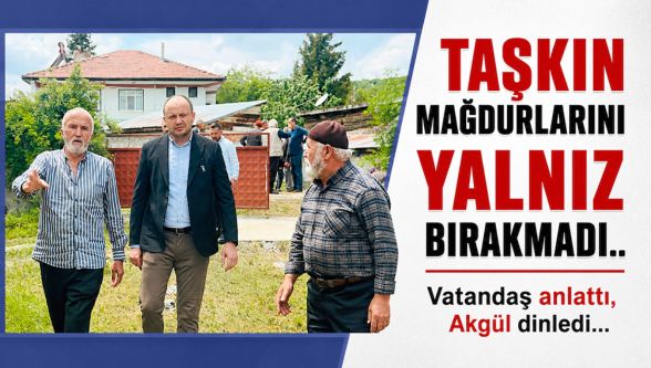 İsmail Akgül taşkın bölgesinde: Kalıcı çözüm şart