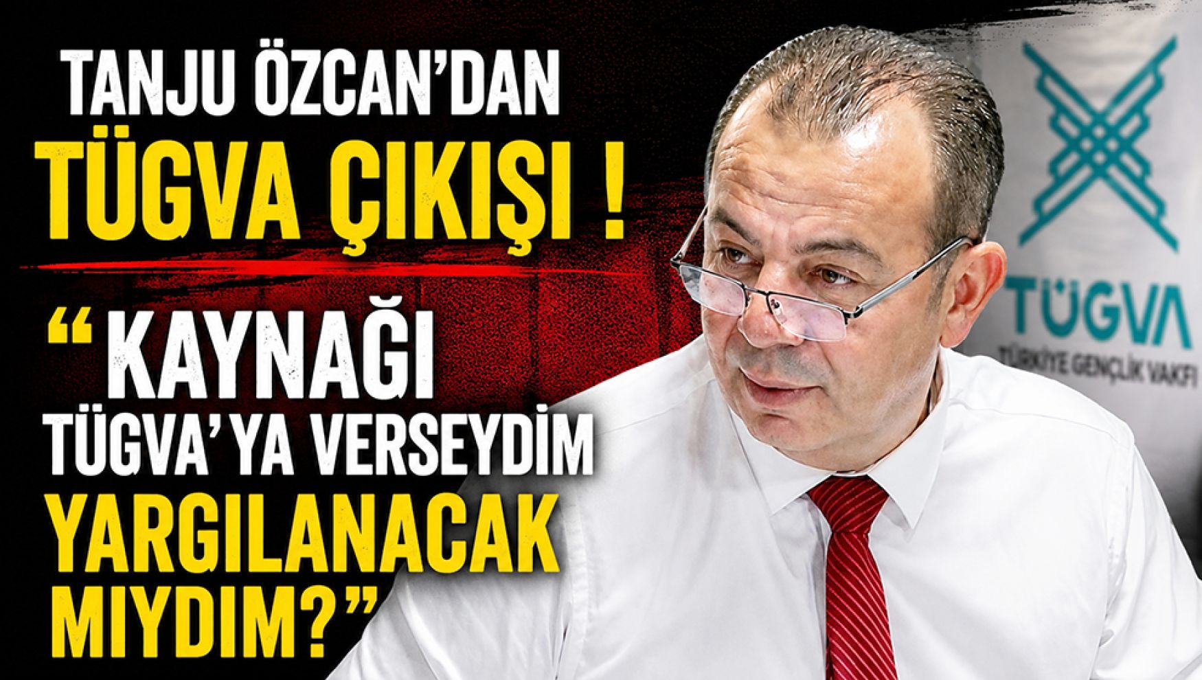 Savunmasında TÜGVA çıkışı! "Kaynağı TÜGVA'ya verseydim yargılanacak mıydım?"