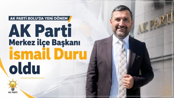 AK Parti Bolu'da yeni dönem! Merkez İlçe Başkanlığı'na İsmail Duru atandı