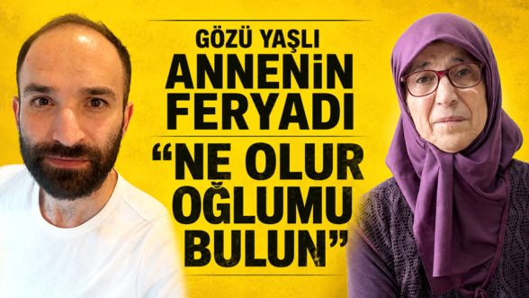 "Anne beni kurtar" dedi, sırra kadem bastı! Gözü yaşlı anne oğlundan 13 gündür haber alamıyor