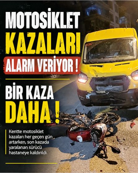Motosiklet kazaları durmuyor ! Bir sürücü daha hastanelik oldu