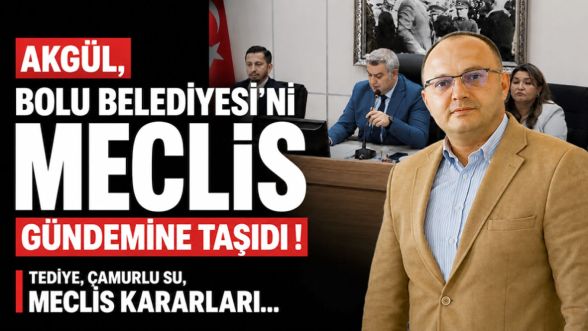 İsmail Akgül'den Bolu Belediyesi'ne peş peşe kritik sorular!