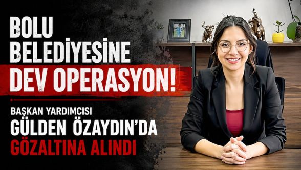 Bolu Belediyesi'ne sabah operasyonu! Gülden Özaydın dahil çok sayıda kişi gözaltında