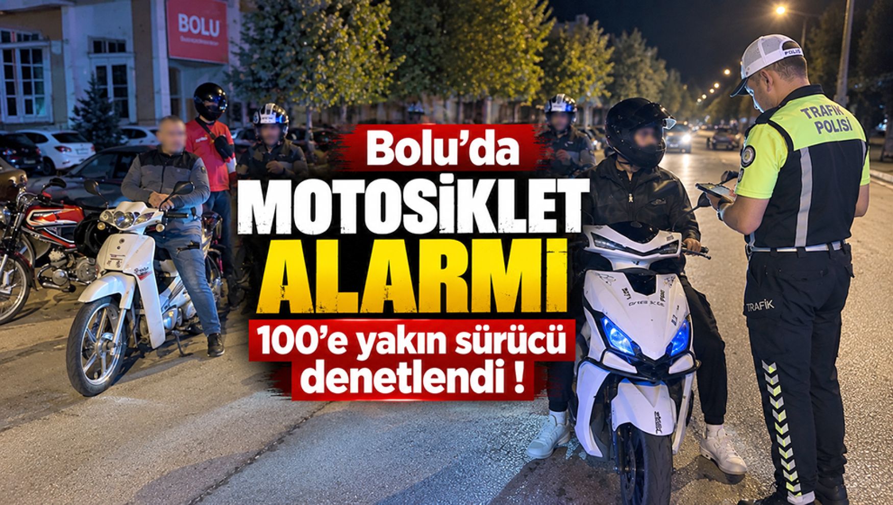 Bolu'da motosiklet alarmı: 100'e yakın sürücü denetlendi!