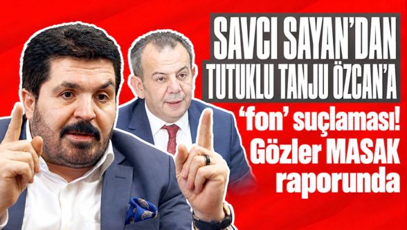 Savcı Sayan'dan tutuklu Tanju Özcan'a “fon” suçlaması: Gözler MASAK raporunda