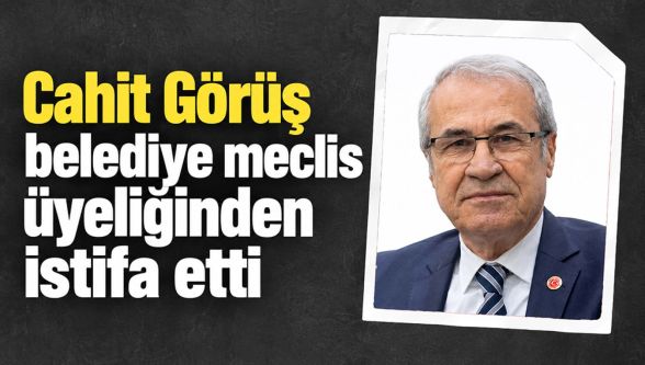 Cahit Görüş, Bolu Belediye Meclis Üyeliğinden istifa etti